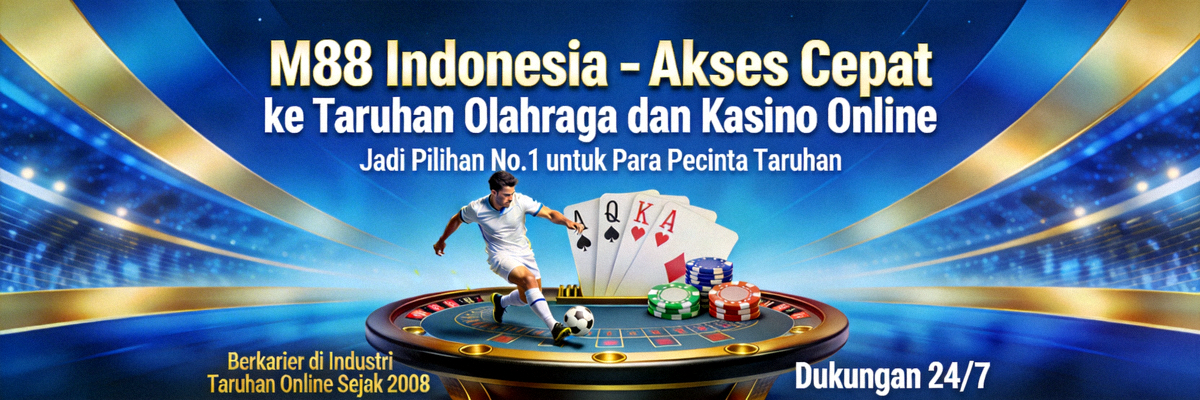 M88 Indonesia - Akses Cepat ke Taruhan Olahraga dan Kasino Online