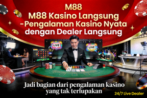 M88 Kasino Langsung - Pengalaman Kasino Nyata dengan Dealer Langsung